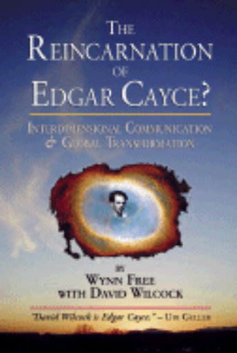 Picture of The Reincarnation of Edgar Cayce?: Interdimensional Communication and Global Transformation by David Wilcock and Wynn Free