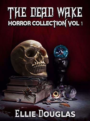 Picture of The Dead Wake Horror Collection Vol 1 by Ellie Douglas