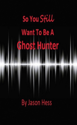 Picture of So you Still want to be a Ghost Hunter