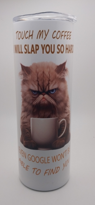 Picture of Cat Holding Coffee Cup Touch My Coffee (Straight Tumbler 20oz)